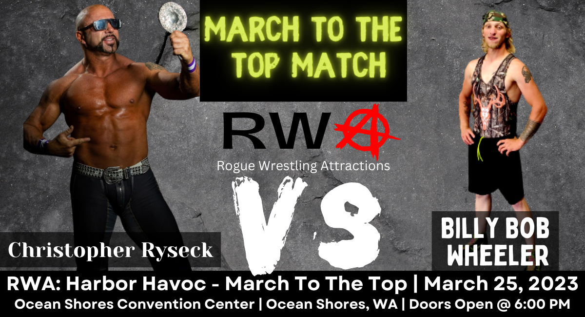 Rogue Wrestling Attractions Harbor Havoc March To The Top | March 25, 2023 Ocean Shores WA | Christopher Ryseck Vs Billy Bob Wheeler | March To The Top Match | Rogue Wrestling Attractions, LLC