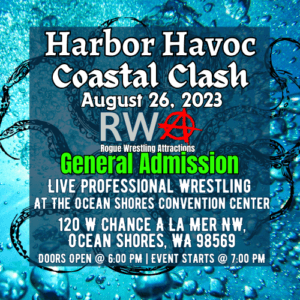 Rogue Wrestling Attractions Harbor Havoc Coastal Clash General Admission Ticket | Washington State Pro Wrestling