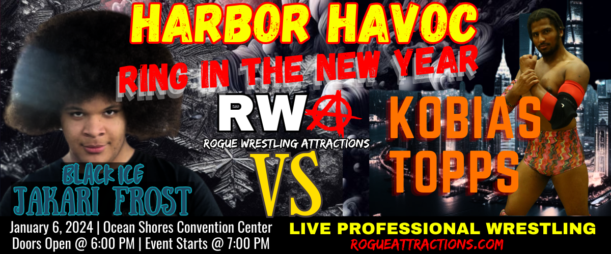 Harbor Havoc - Ring In The New Year - Rogue Wrestling Attractions