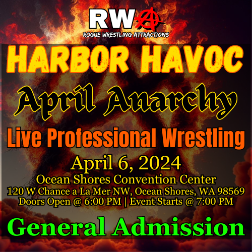 RWA - Rogue Wrestling Attractions Harbor Havoc - April Anarchy April 6, 2024 | Live Professional Wrestling | General Admission Ticket