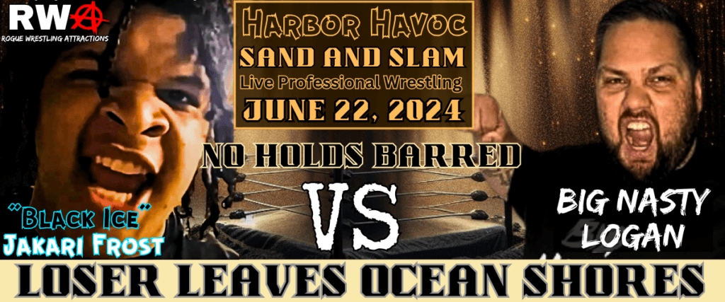 Harbor Havoc - Sand and Slam | June 22, 2024 | Ocean Shores, WA Ocean Shores Convention Center | Big Nasty Logan Vs "Black Ice" Jakari Frost | No Holds Barred | Loser Leaves Ocean Shores