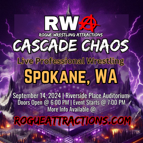 RWA | Rogue Wrestling Attractions | Live Professional Wrestling | Spokane, WA | General Admission Ticket | September 14, 2024 | Doors Open @ 6:00 PM | Shows Starts @ 7:00 PM | More Info available @ RogueAttractions.com