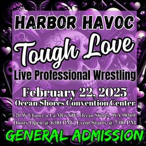 Harbor Havoc - Tough Love | Live Professional Wrestling | February 22, 2025 | Ocean Shores Convention Center | Rogue Wrestling Attractions